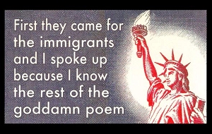 First They Came For the Immigrants and I Spoke Up....  Sticker 6